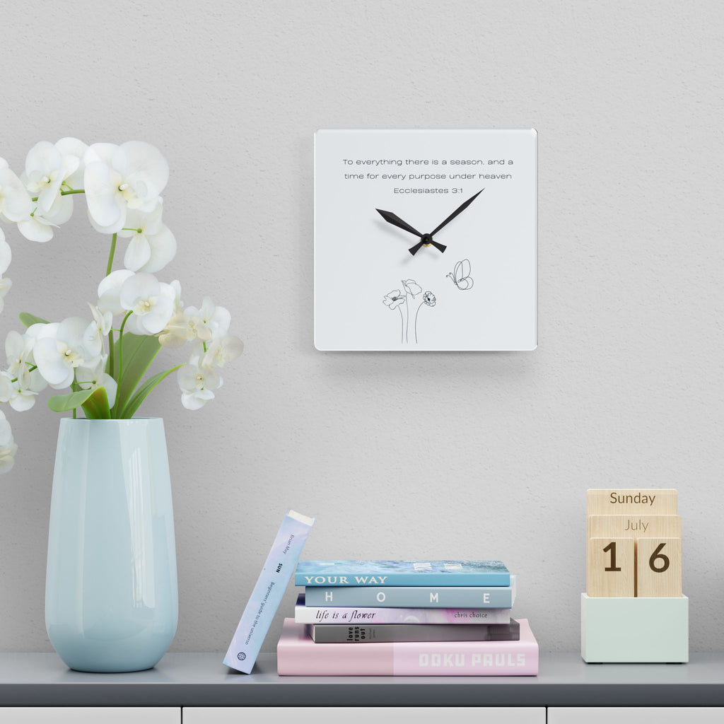 Inspirational Wall Clock - Acrylic Square "...there is a season, and a time... Ecclesiastes 3:1