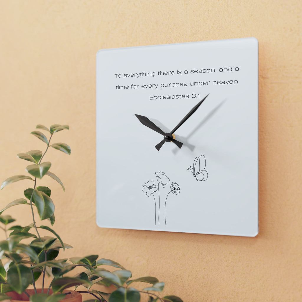 Inspirational Wall Clock - Acrylic Square "...there is a season, and a time... Ecclesiastes 3:1