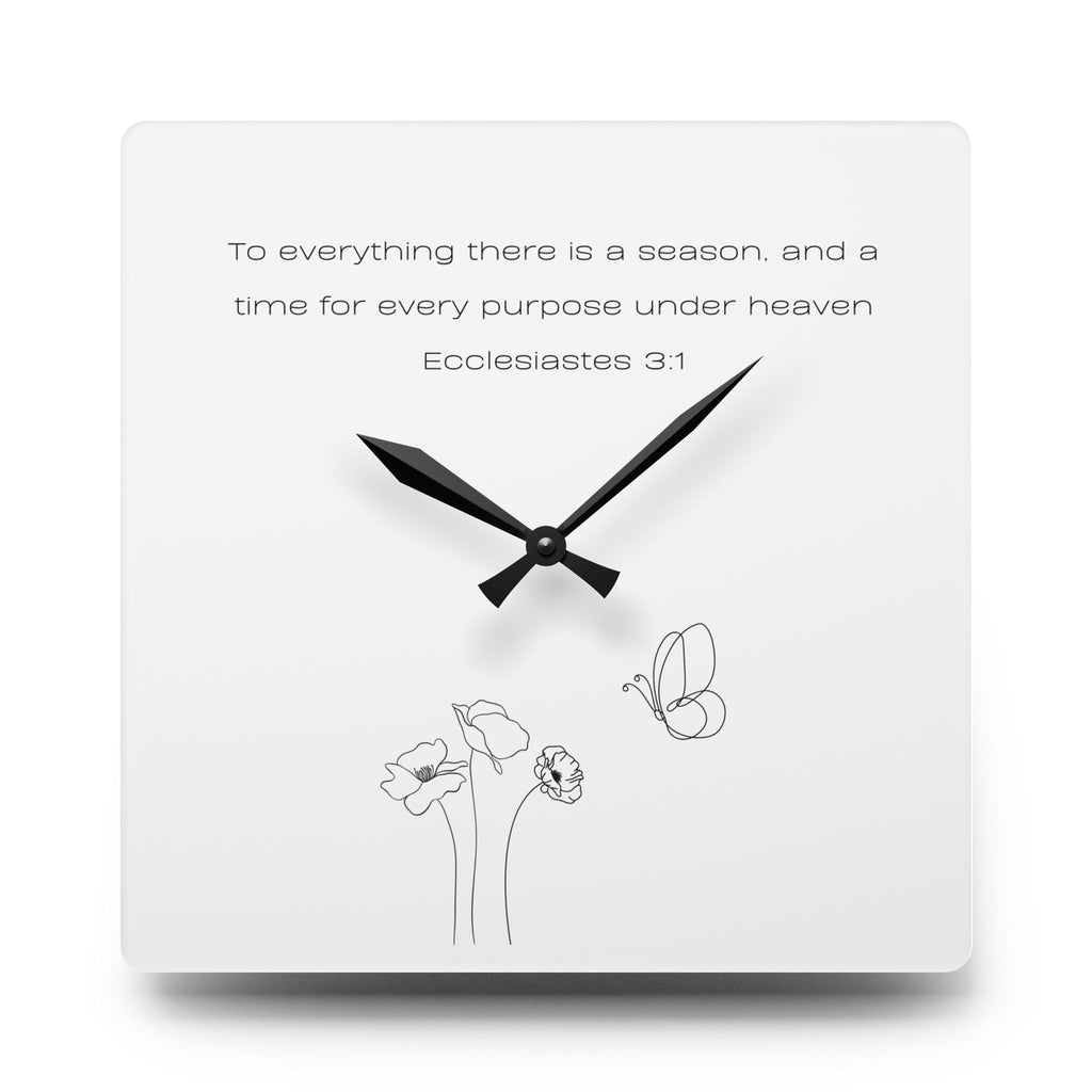 Inspirational Wall Clock - Acrylic Square "...there is a season, and a time... Ecclesiastes 3:1